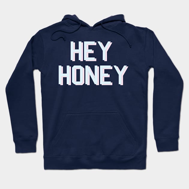 Hey honey Hoodie by howaboutthat